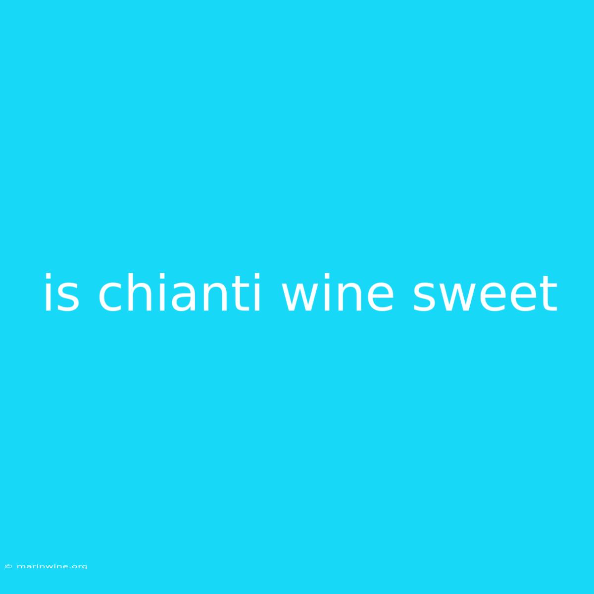 Is Chianti Wine Sweet