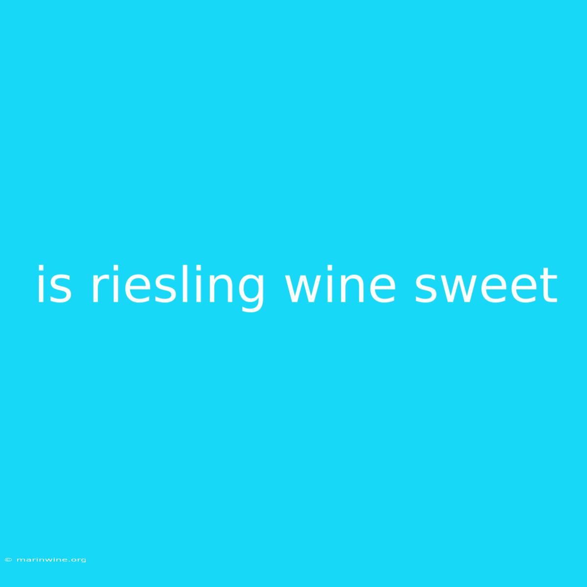 Is Riesling Wine Sweet