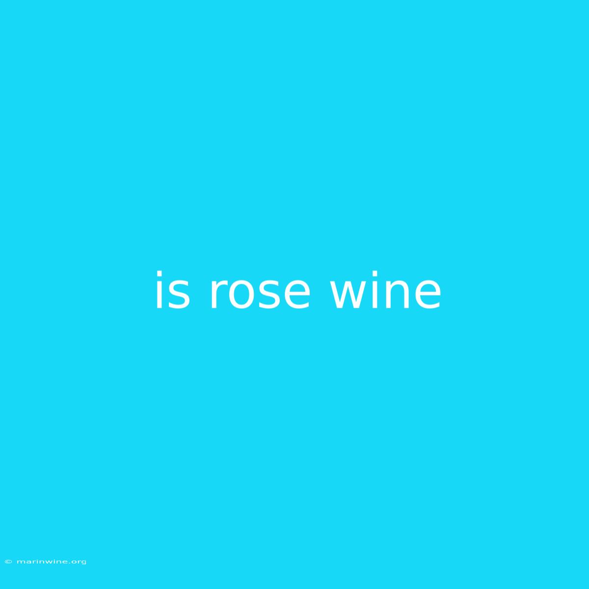 Is Rose Wine