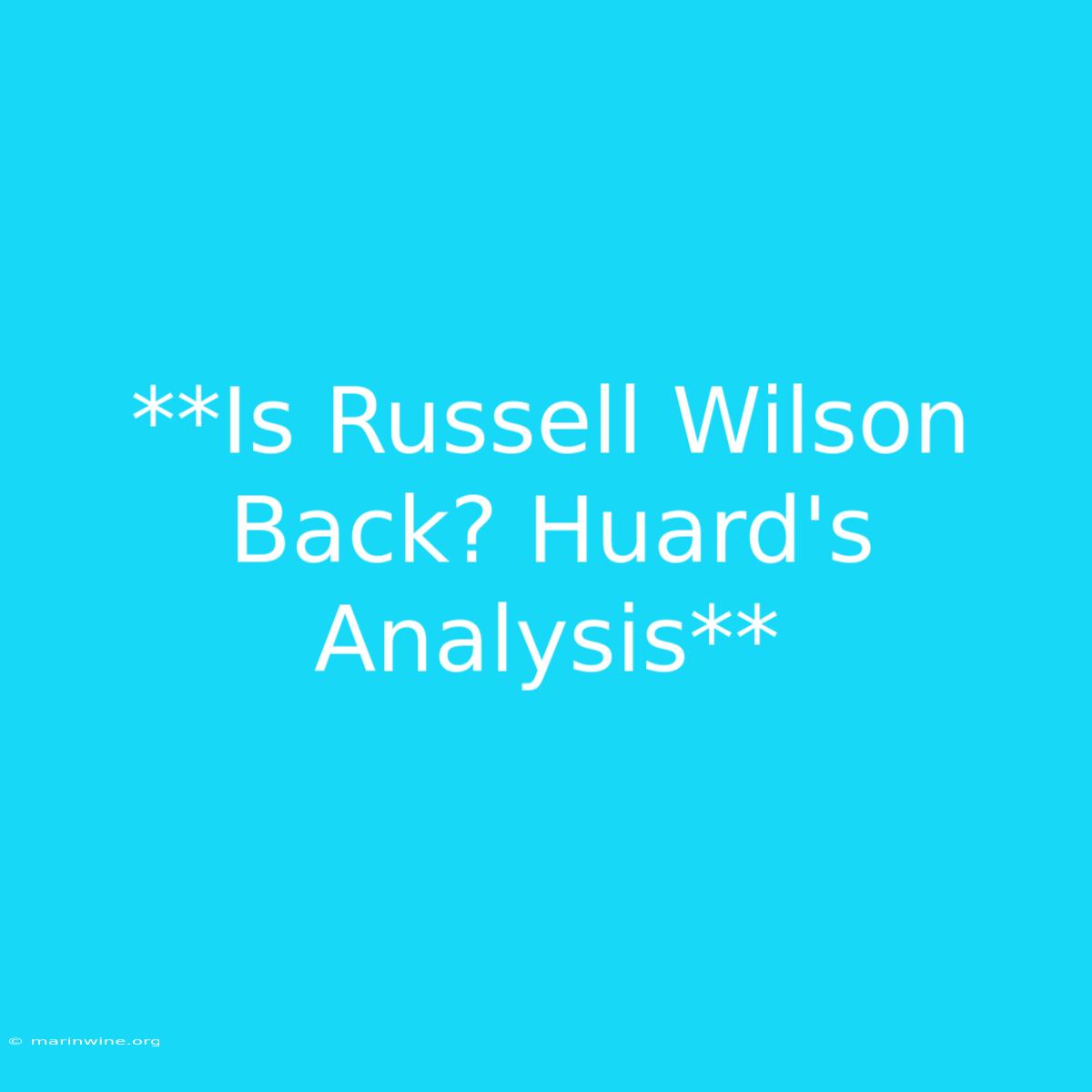 **Is Russell Wilson Back? Huard's Analysis** 