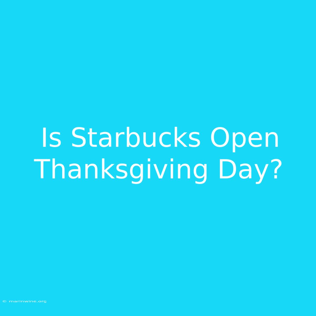 Is Starbucks Open Thanksgiving Day?