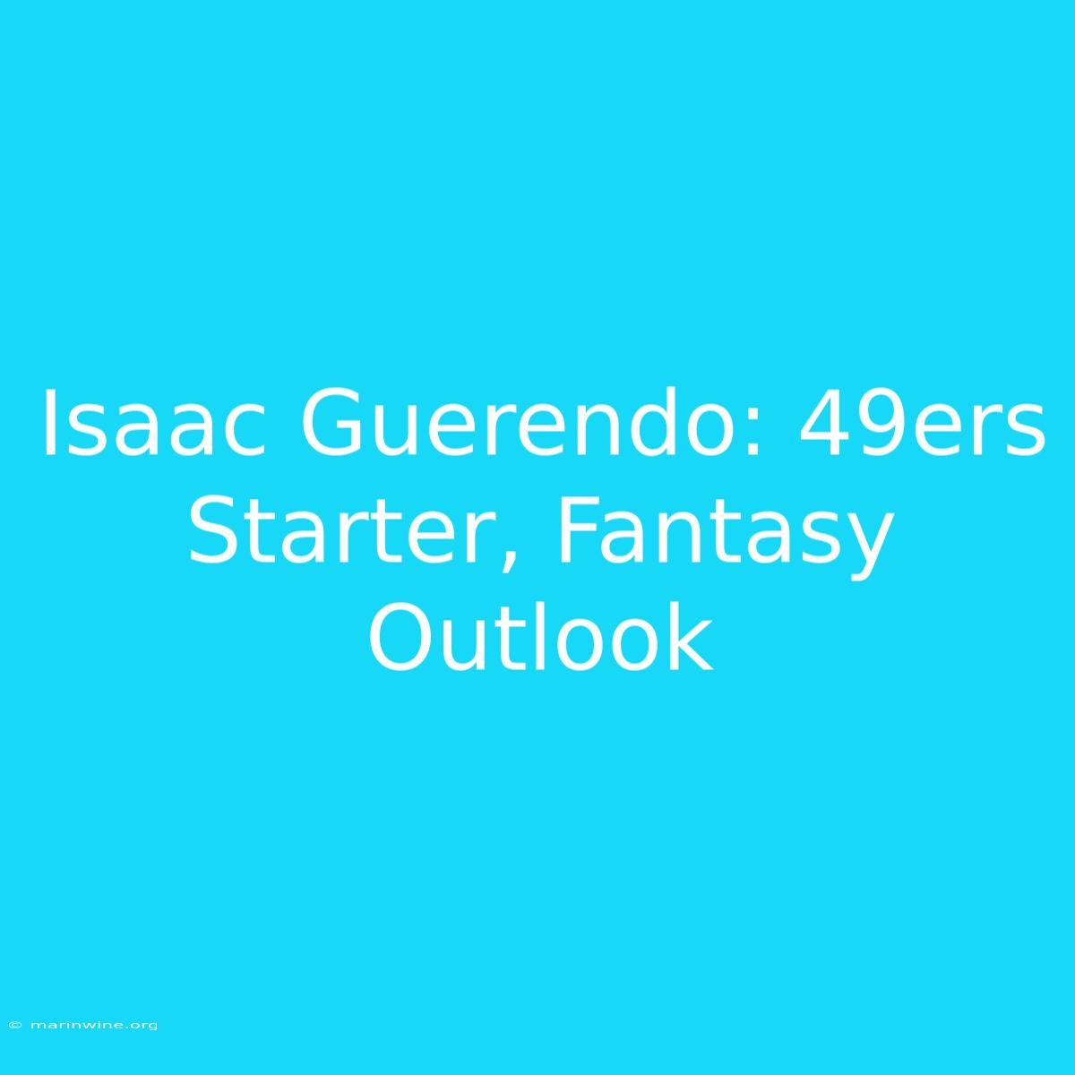 Isaac Guerendo: 49ers Starter, Fantasy Outlook