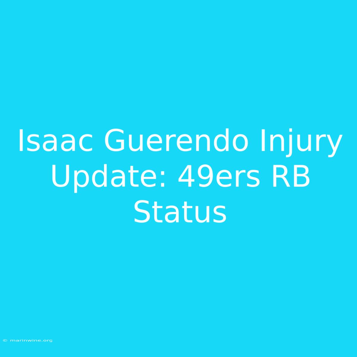 Isaac Guerendo Injury Update: 49ers RB Status