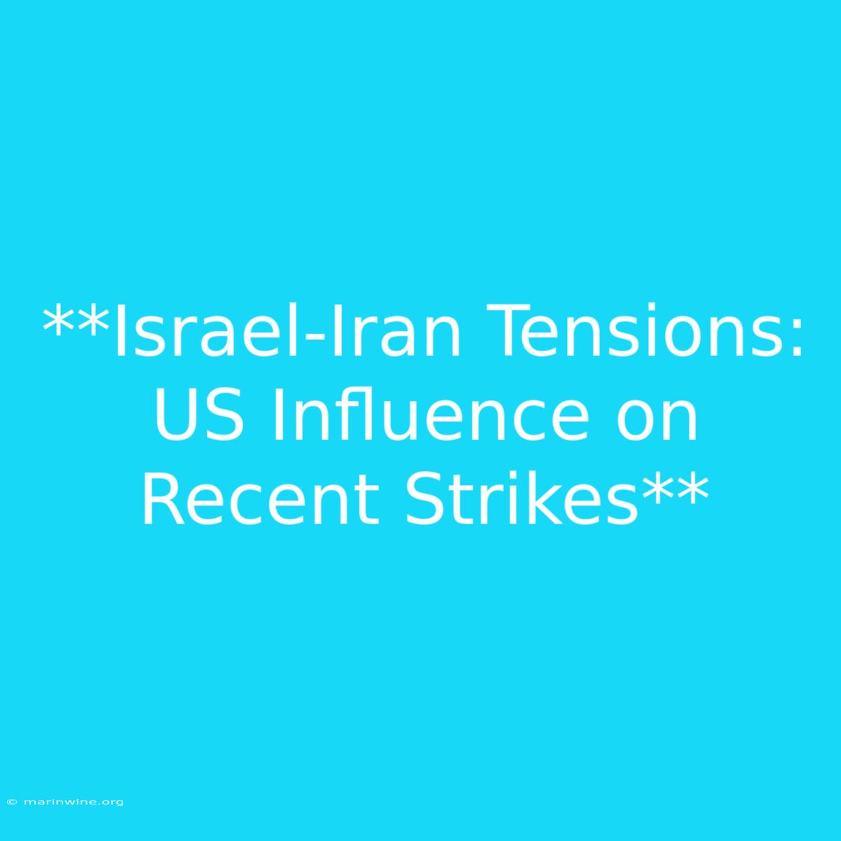 **Israel-Iran Tensions: US Influence On Recent Strikes** 