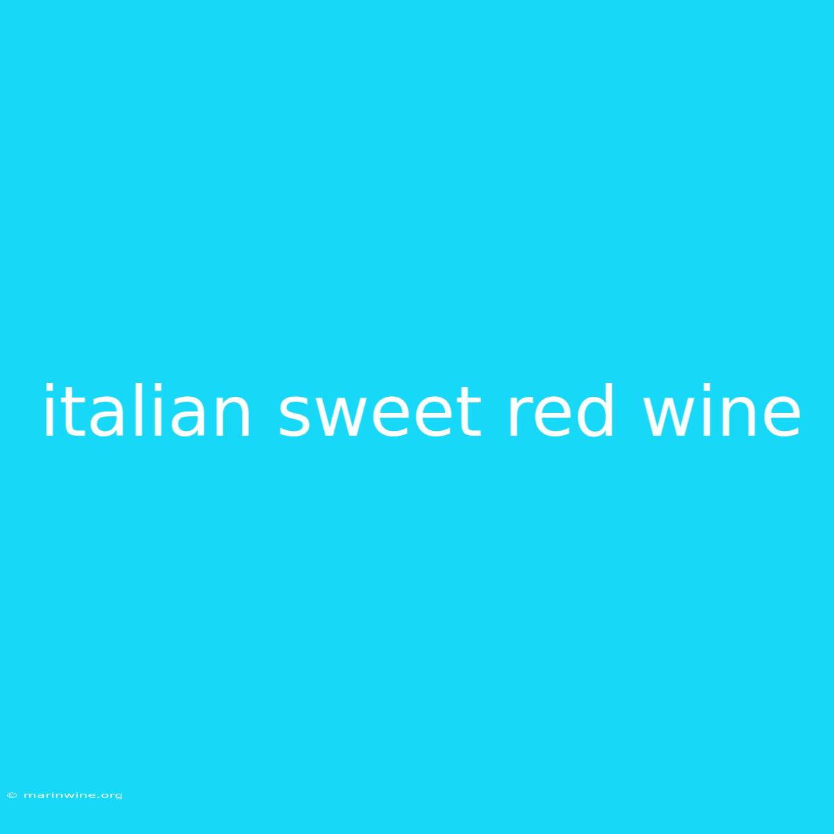 Italian Sweet Red Wine