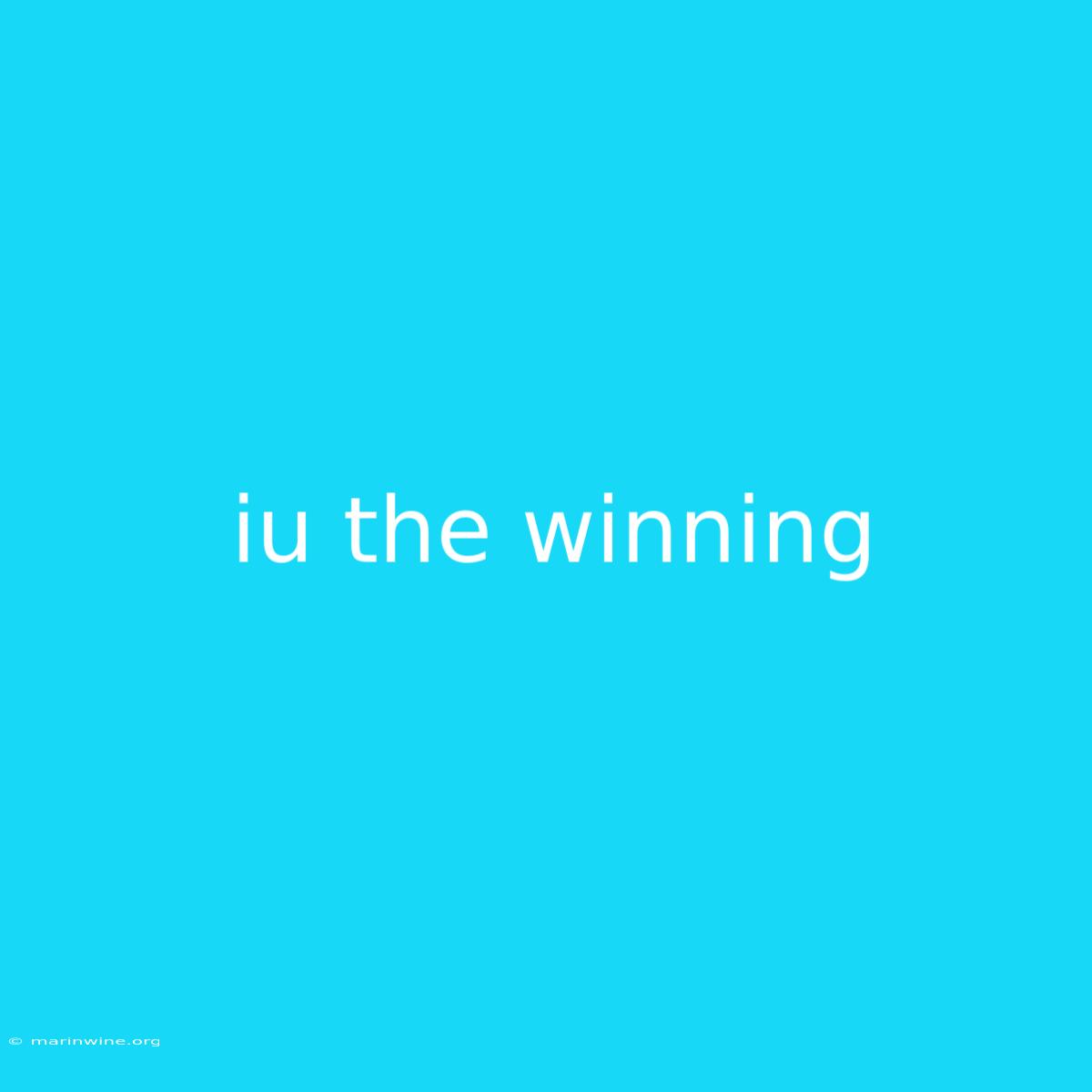 Iu The Winning