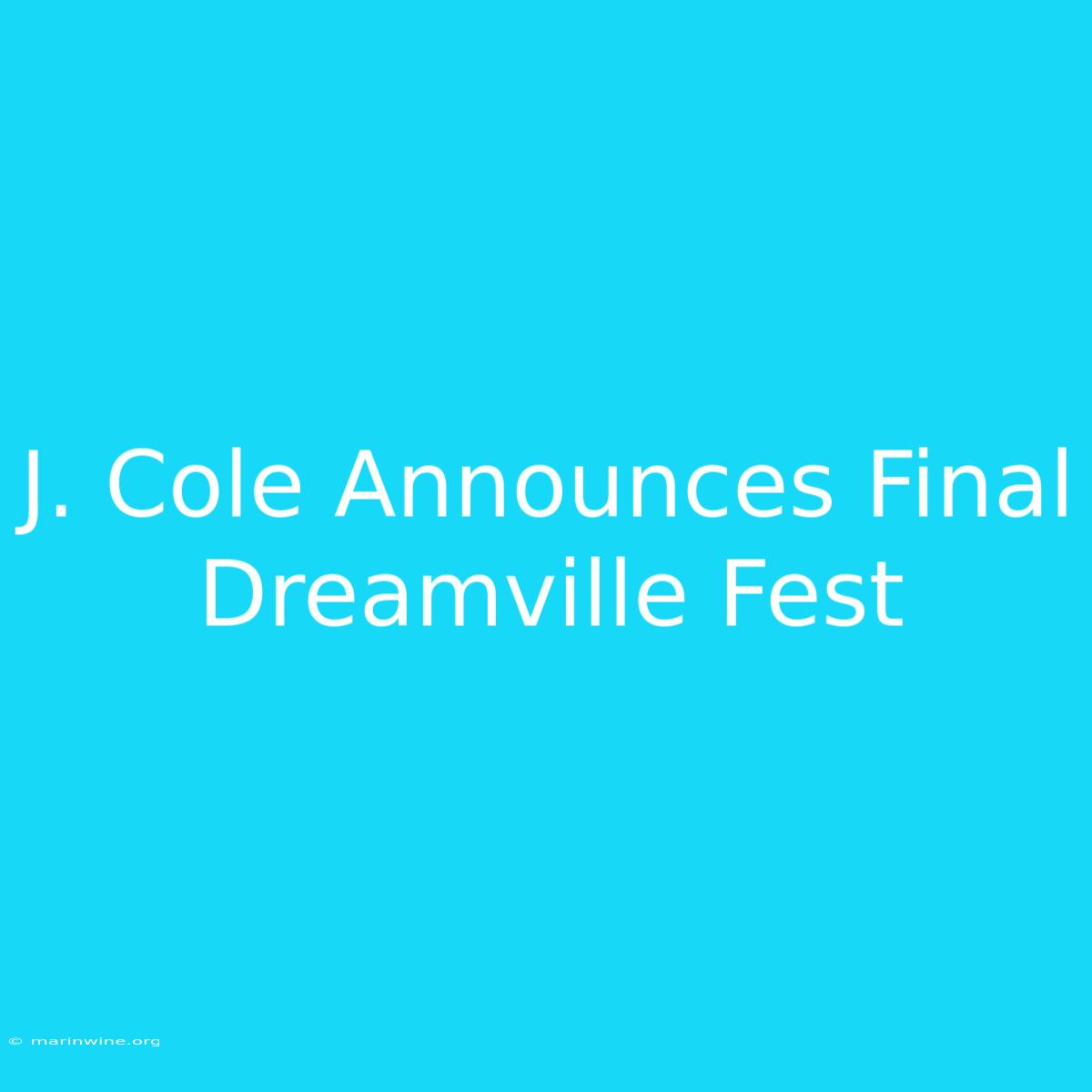 J. Cole Announces Final Dreamville Fest