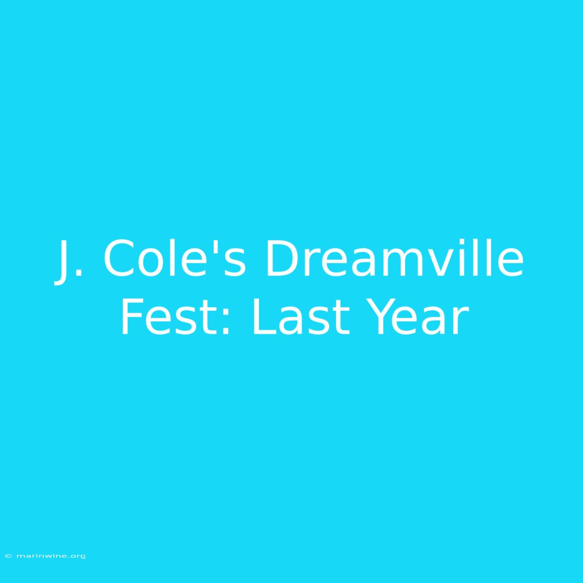 J. Cole's Dreamville Fest: Last Year