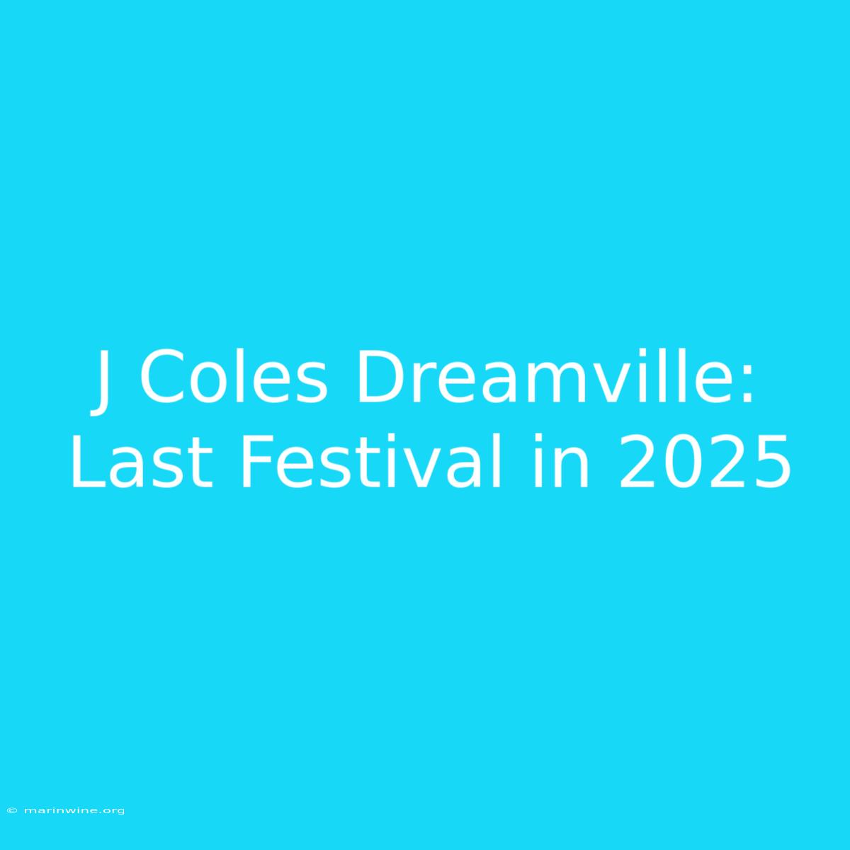 J Coles Dreamville: Last Festival In 2025