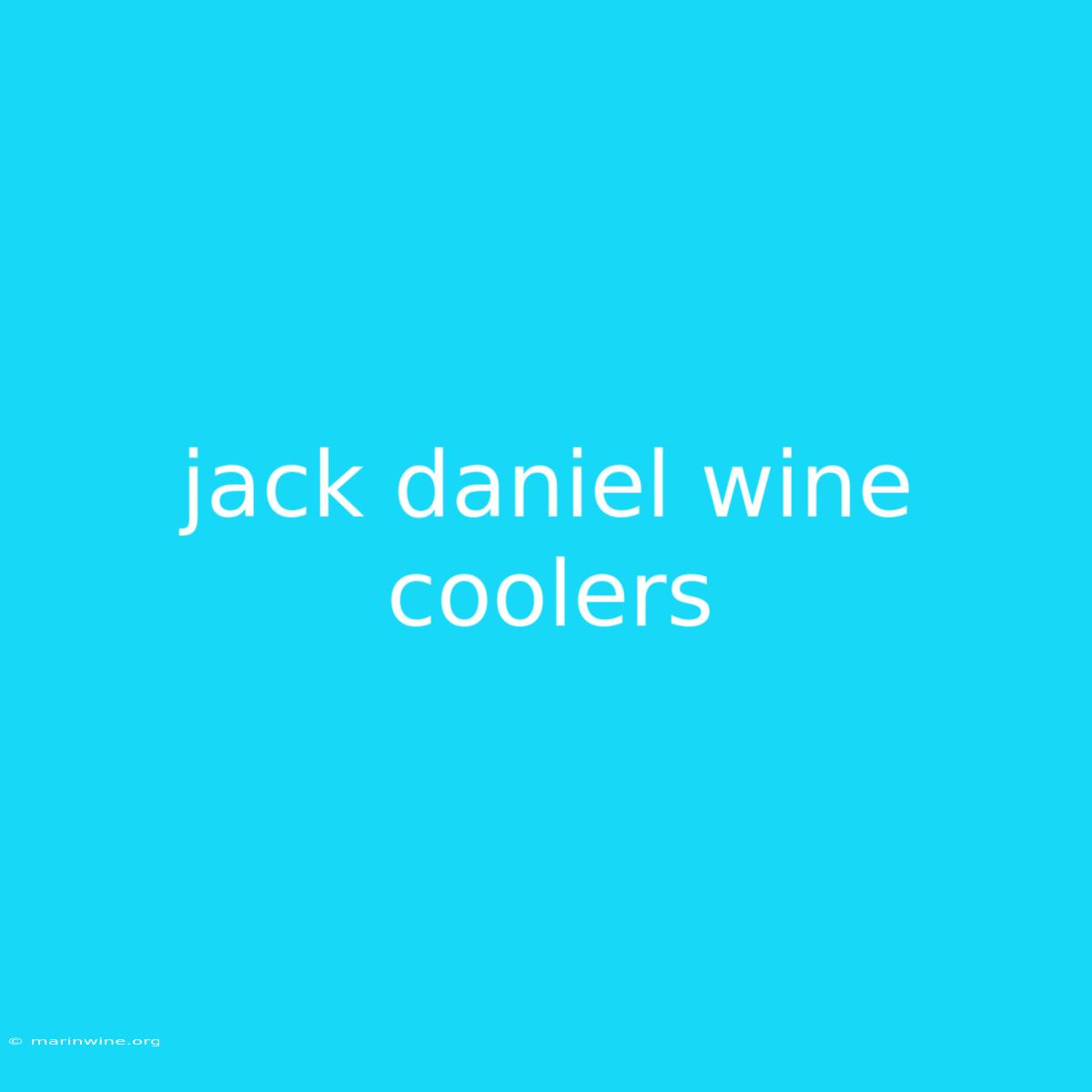 Jack Daniel Wine Coolers