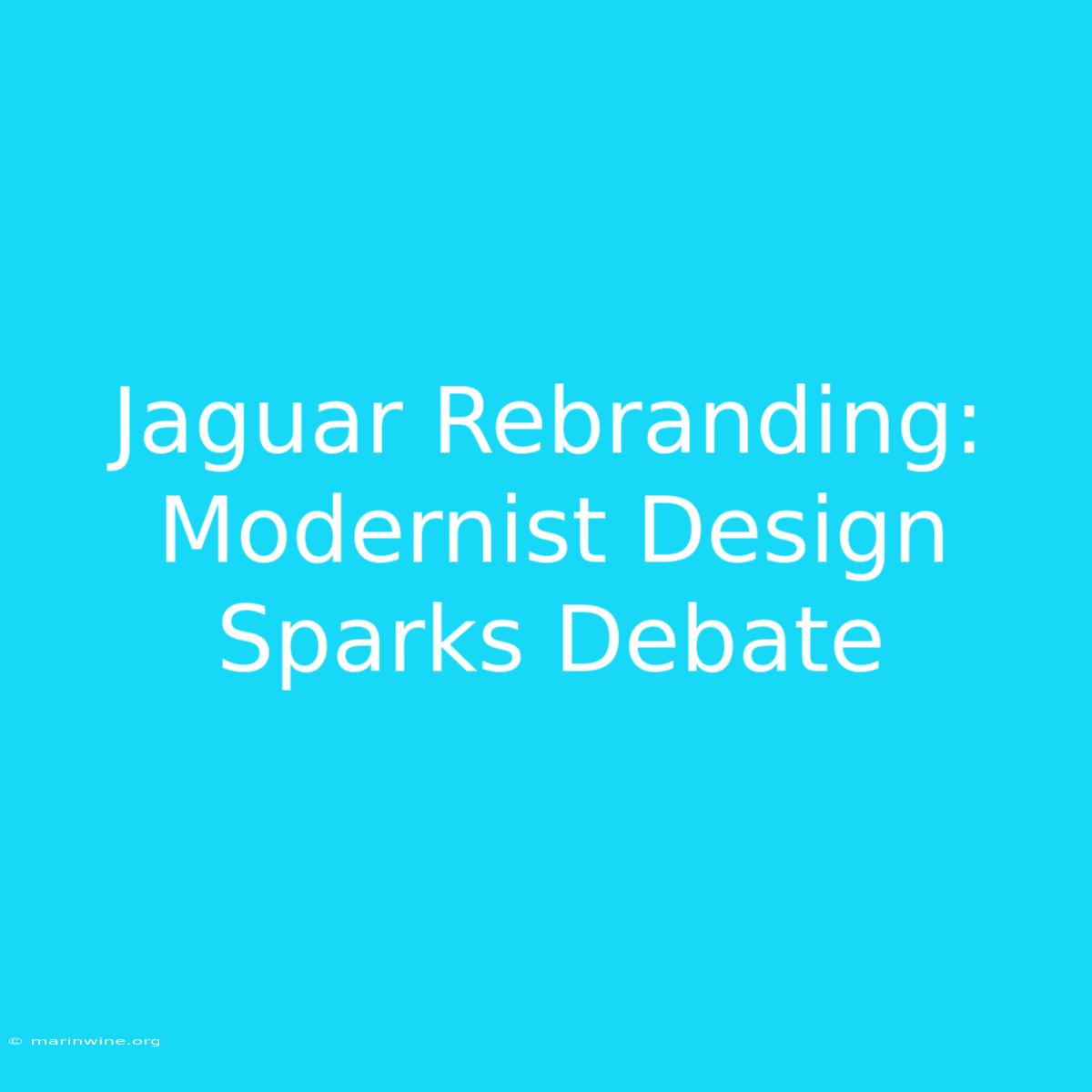 Jaguar Rebranding: Modernist Design Sparks Debate