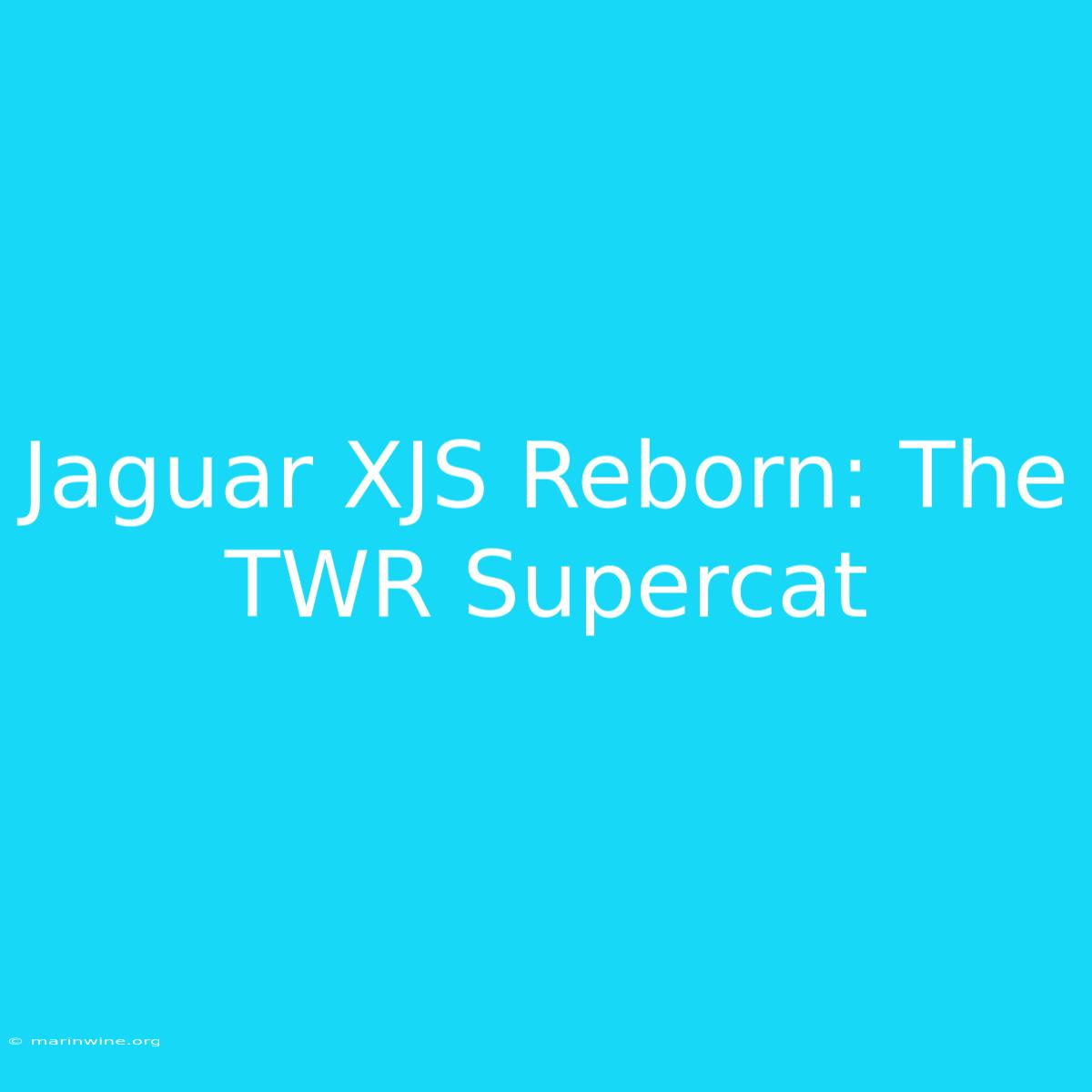 Jaguar XJS Reborn: The TWR Supercat