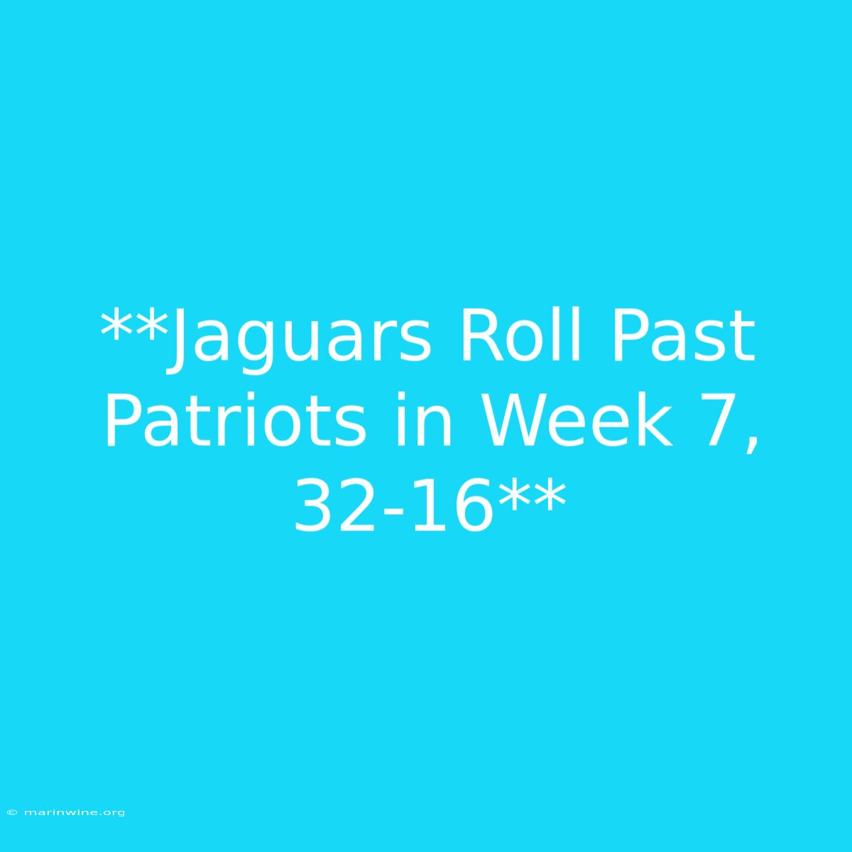 **Jaguars Roll Past Patriots In Week 7, 32-16**