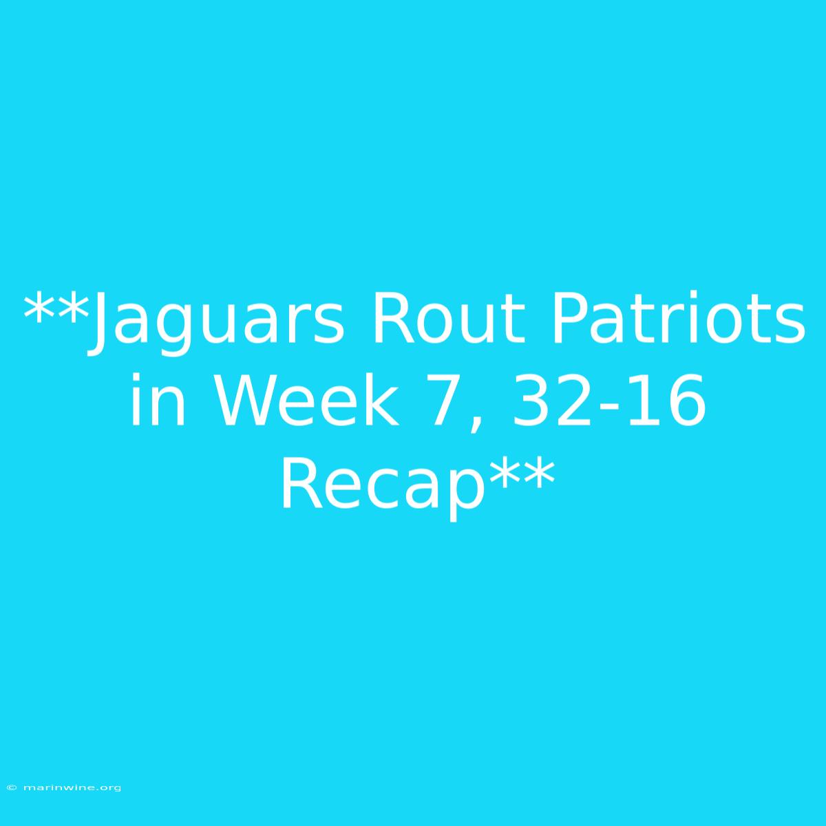 **Jaguars Rout Patriots In Week 7, 32-16 Recap**