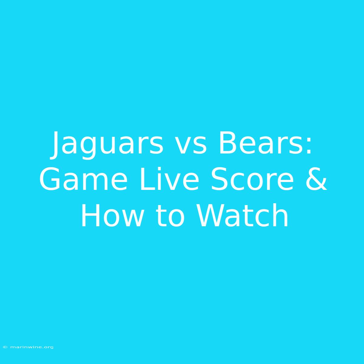 Jaguars Vs Bears: Game Live Score & How To Watch