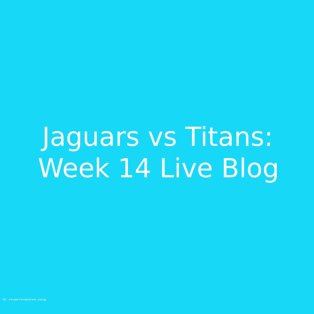 Jaguars Vs Titans: Week 14 Live Blog