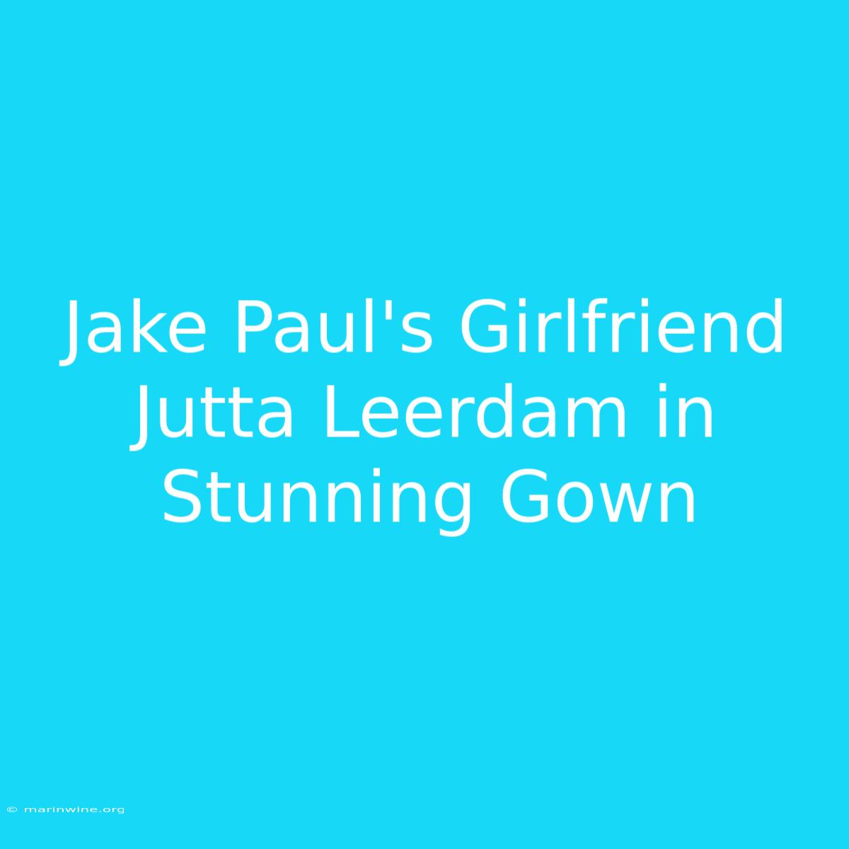 Jake Paul's Girlfriend Jutta Leerdam In Stunning Gown