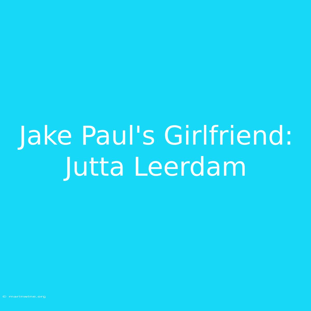 Jake Paul's Girlfriend: Jutta Leerdam