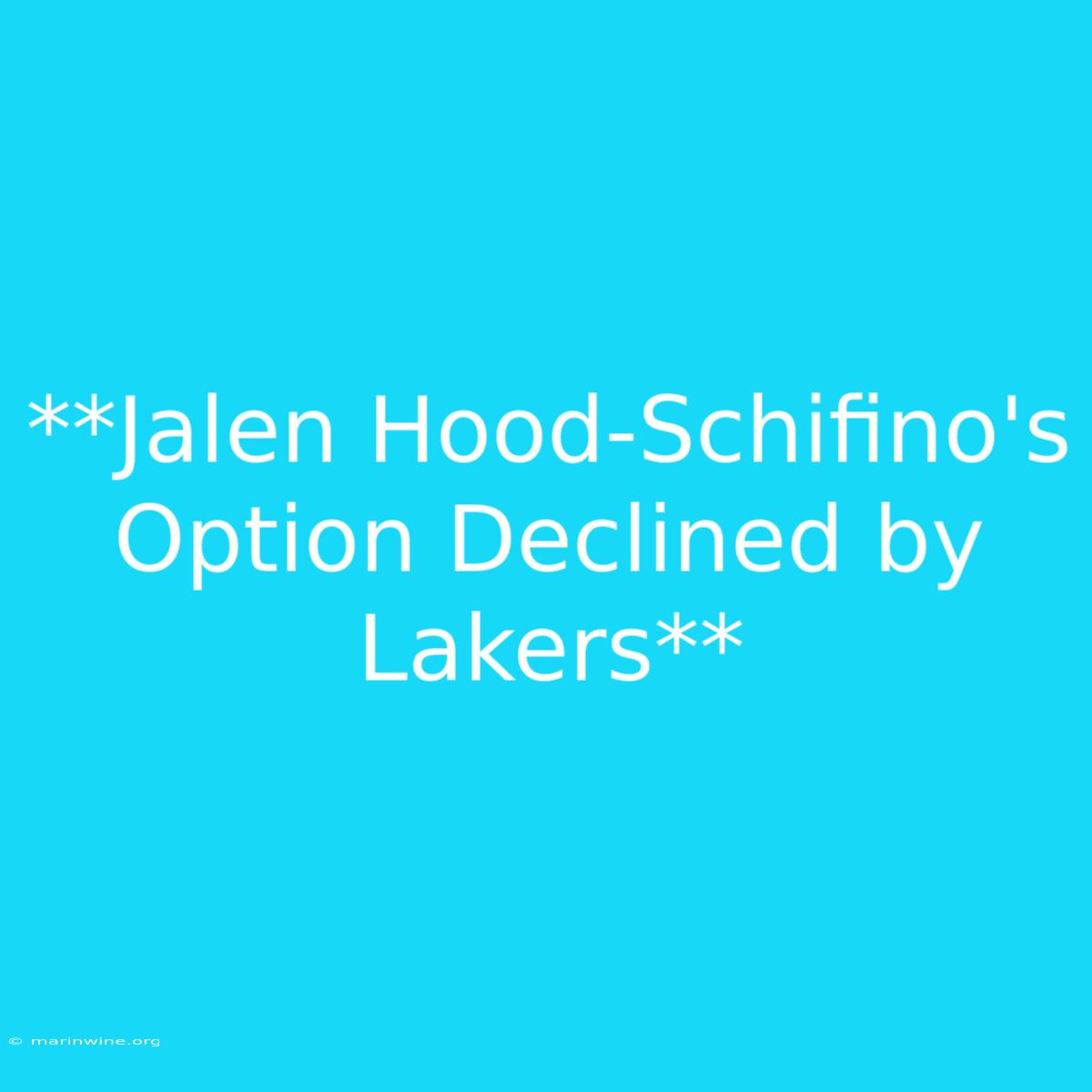 **Jalen Hood-Schifino's Option Declined By Lakers** 