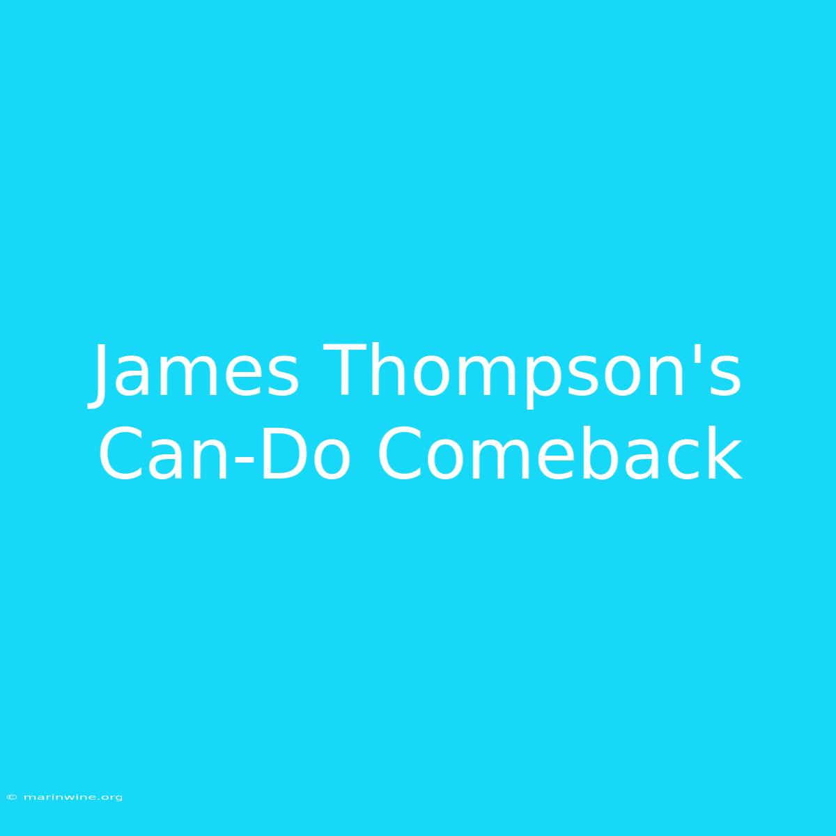 James Thompson's Can-Do Comeback