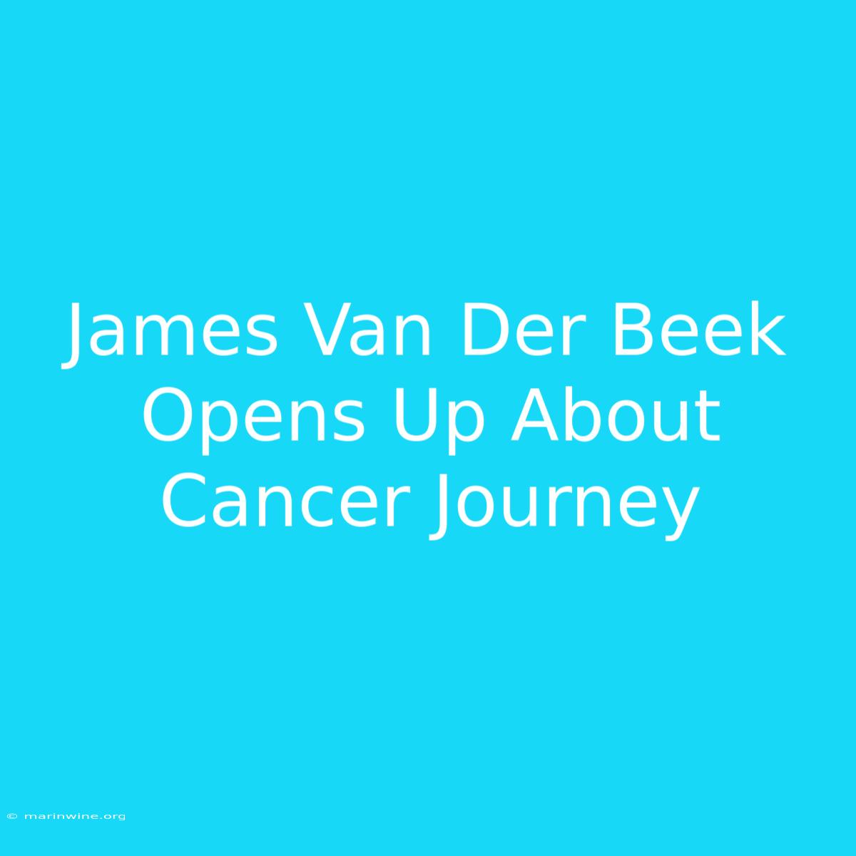 James Van Der Beek Opens Up About Cancer Journey 