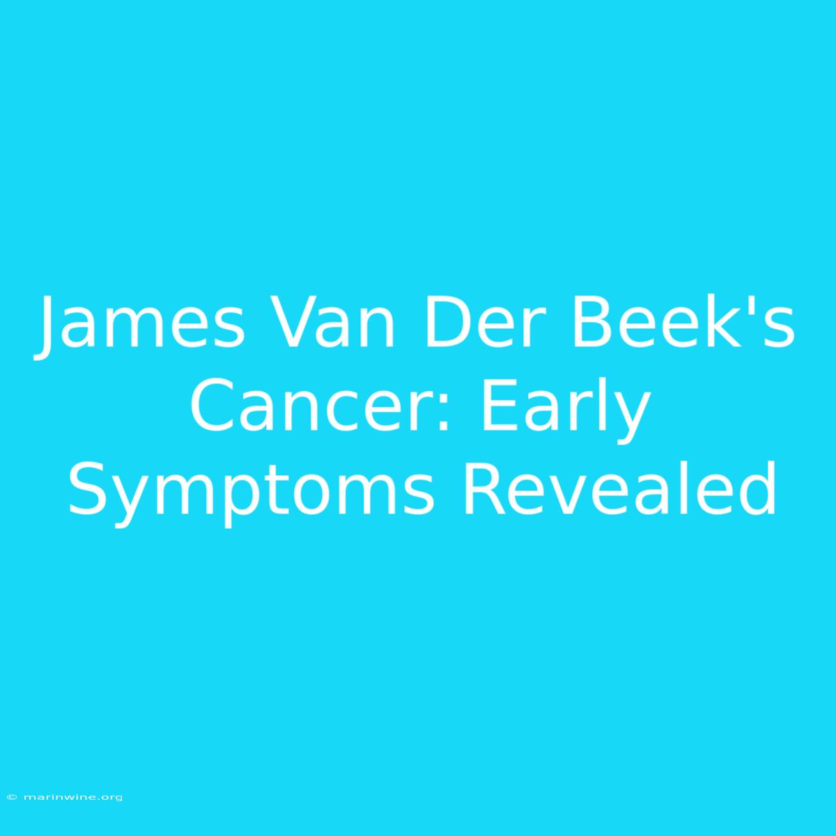 James Van Der Beek's Cancer: Early Symptoms Revealed