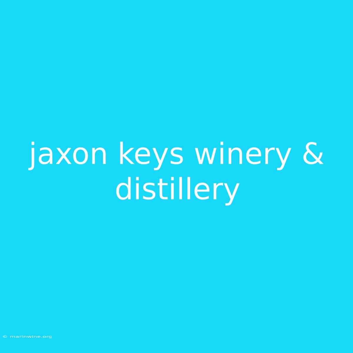 Jaxon Keys Winery & Distillery