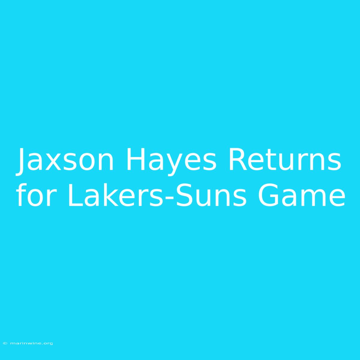 Jaxson Hayes Returns For Lakers-Suns Game