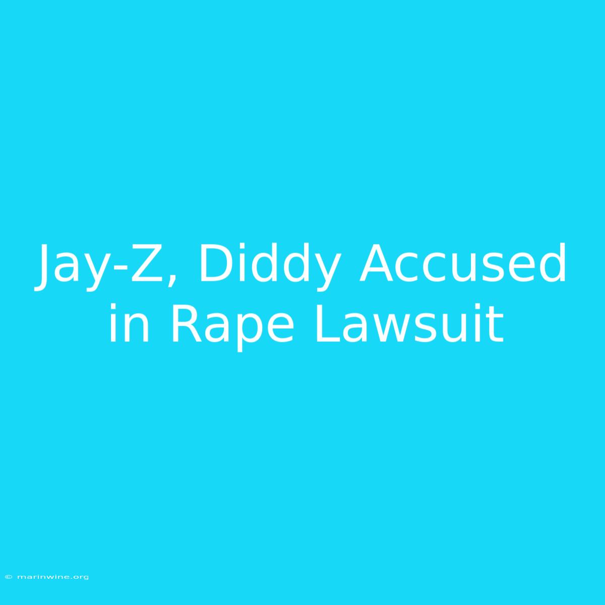 Jay-Z, Diddy Accused In Rape Lawsuit