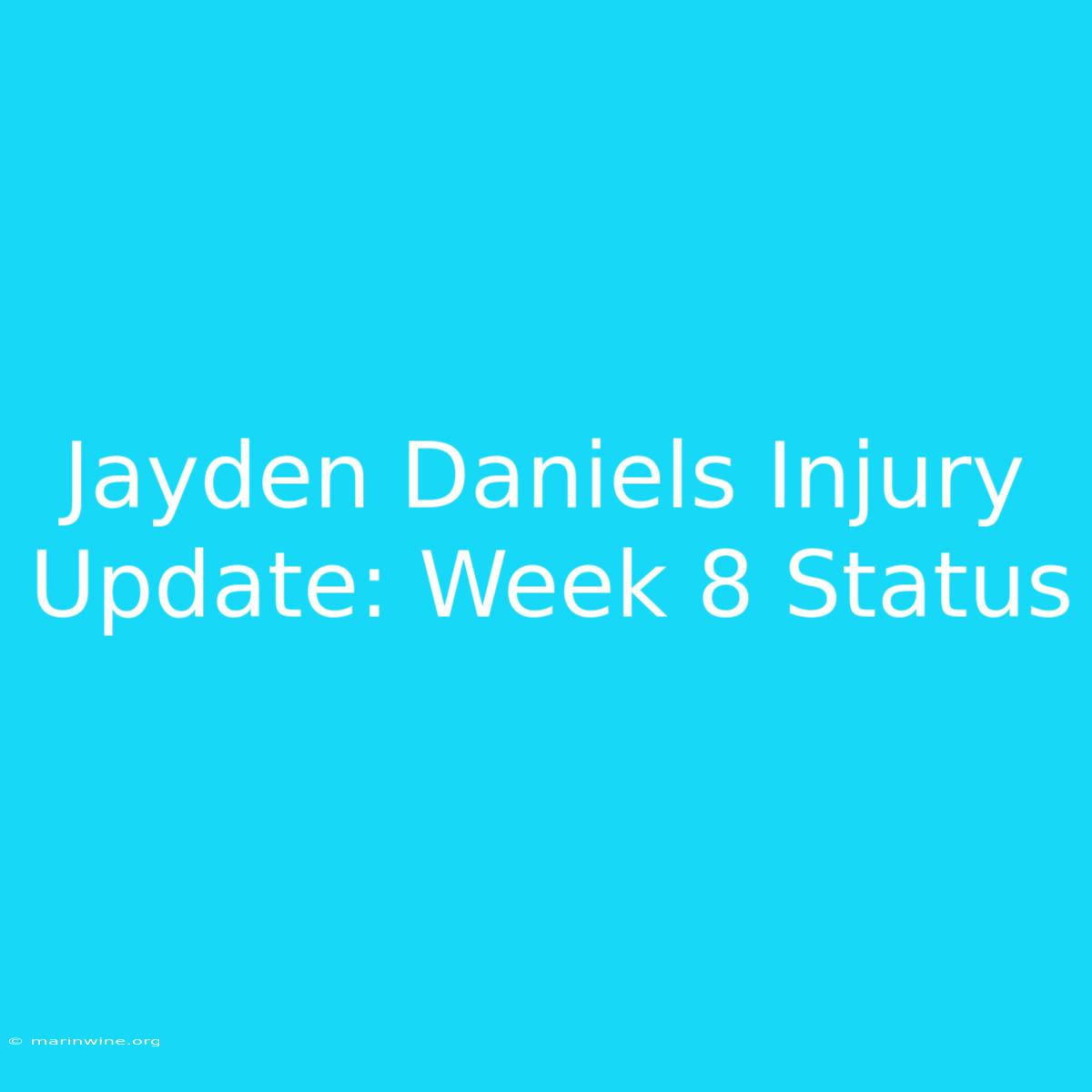 Jayden Daniels Injury Update: Week 8 Status 