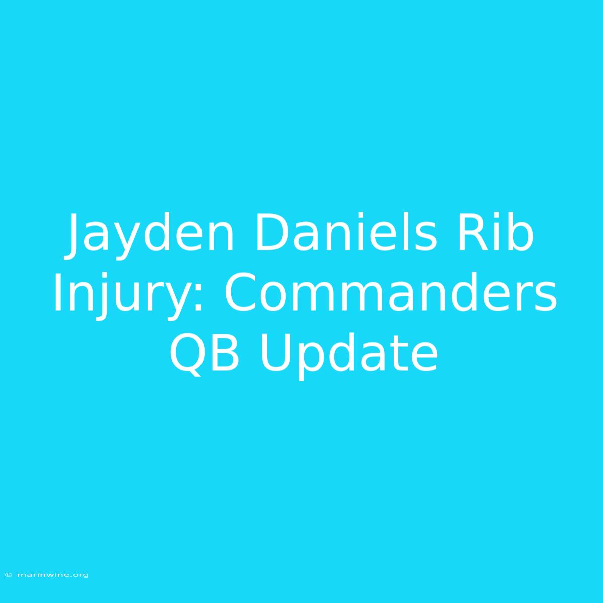 Jayden Daniels Rib Injury: Commanders QB Update