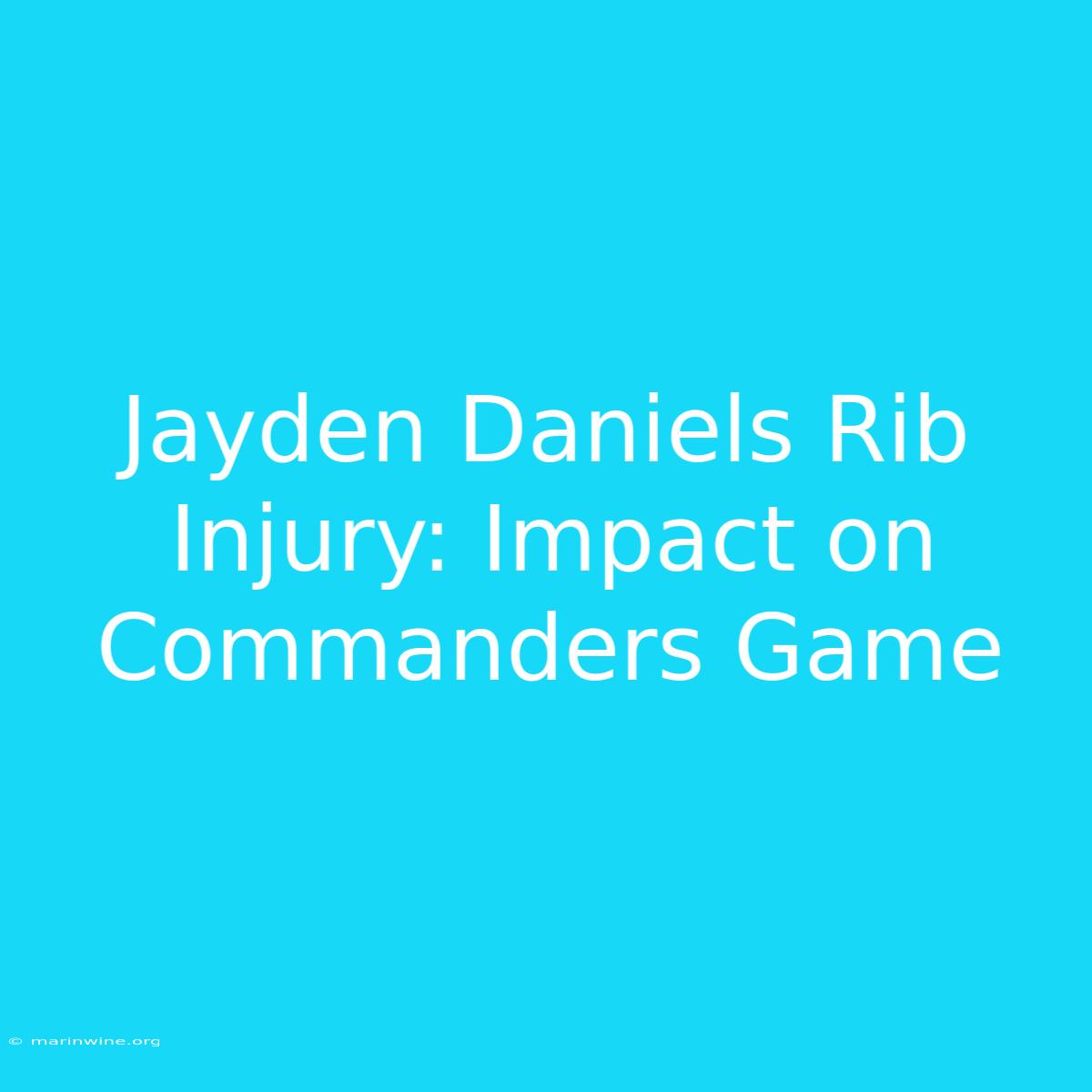 Jayden Daniels Rib Injury: Impact On Commanders Game 