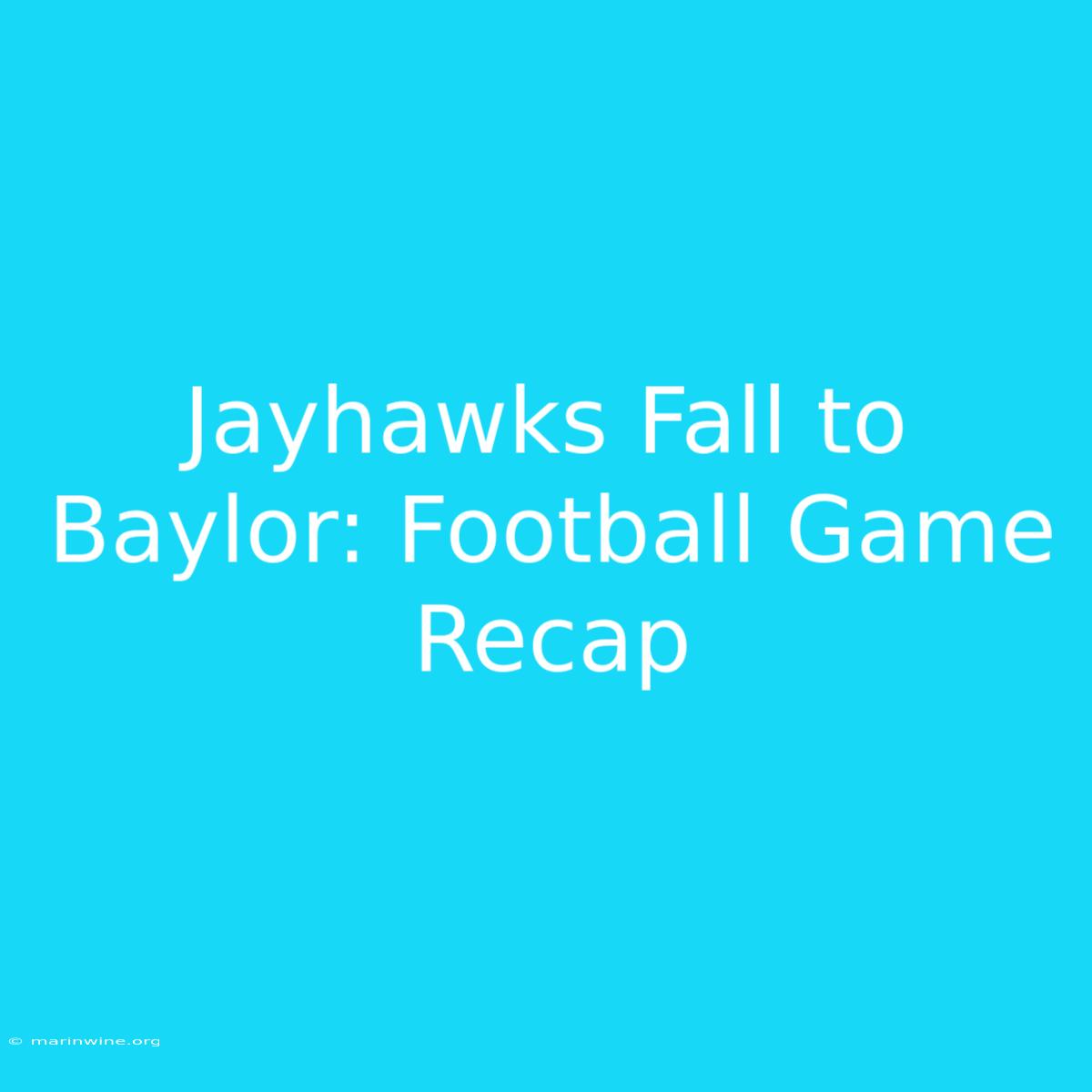 Jayhawks Fall To Baylor: Football Game Recap