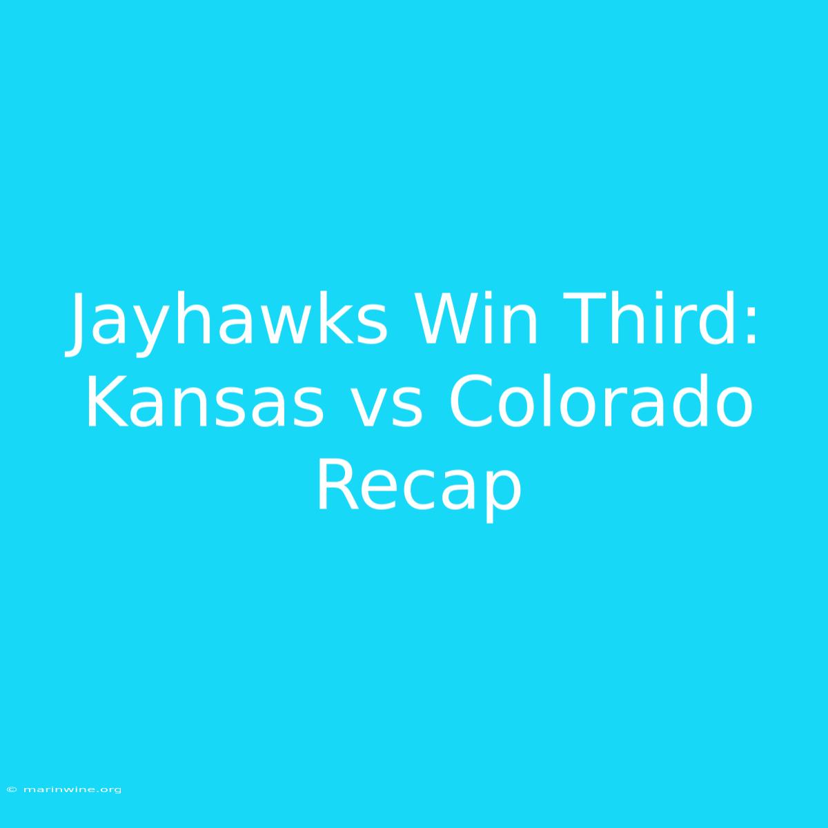 Jayhawks Win Third: Kansas Vs Colorado Recap