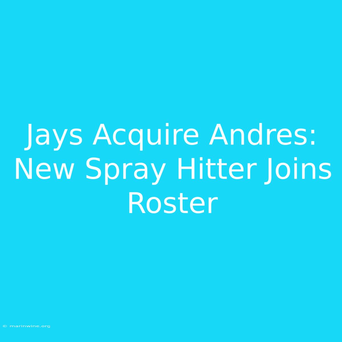 Jays Acquire Andres: New Spray Hitter Joins Roster