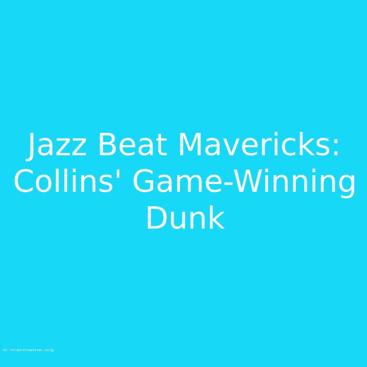 Jazz Beat Mavericks: Collins' Game-Winning Dunk