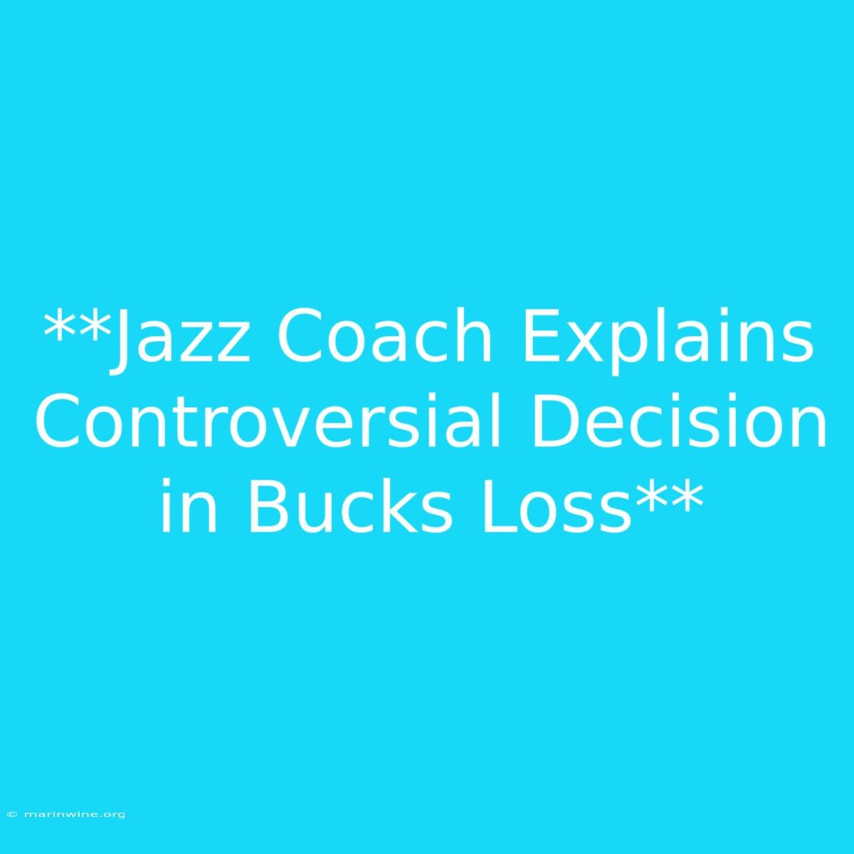 **Jazz Coach Explains Controversial Decision In Bucks Loss** 