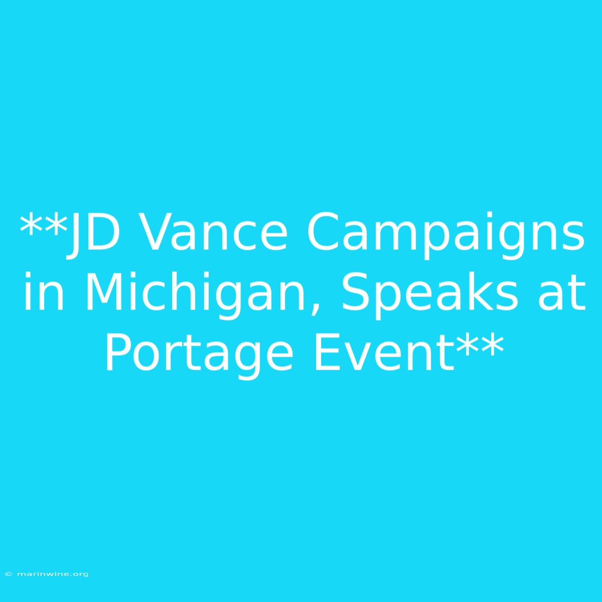 **JD Vance Campaigns In Michigan, Speaks At Portage Event**