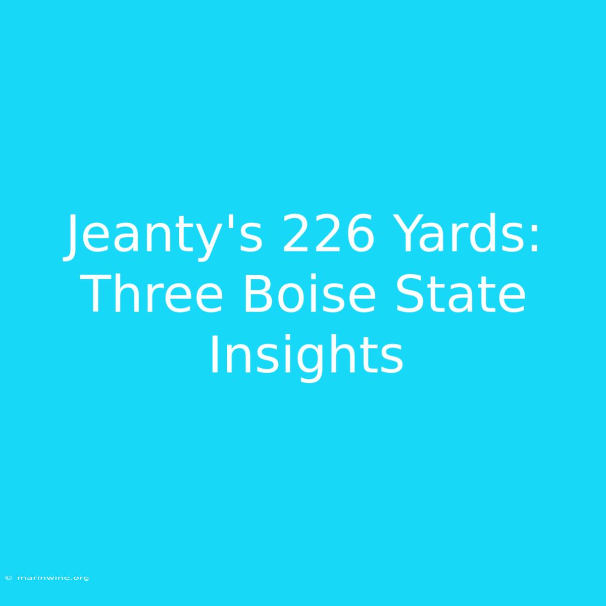 Jeanty's 226 Yards: Three Boise State Insights