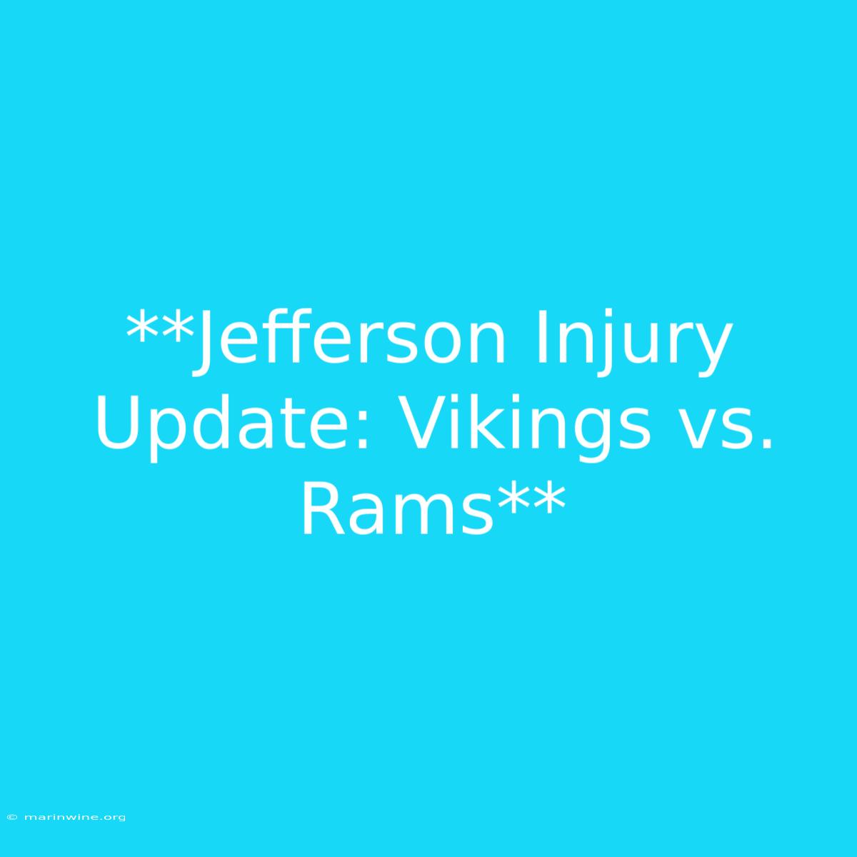 **Jefferson Injury Update: Vikings Vs. Rams**