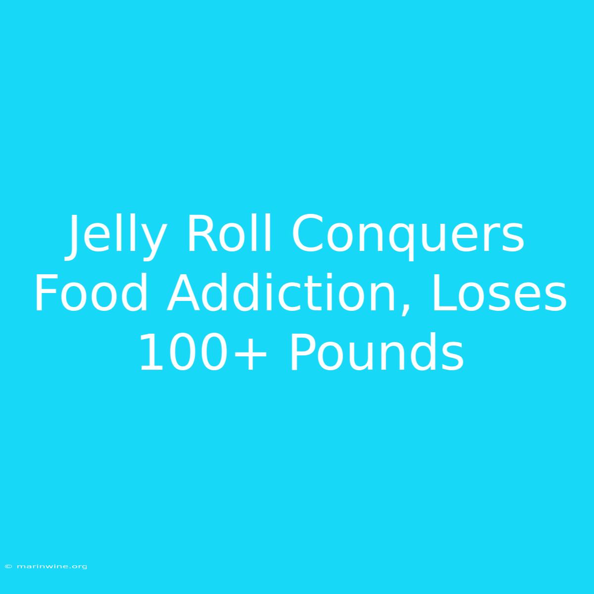 Jelly Roll Conquers Food Addiction, Loses 100+ Pounds