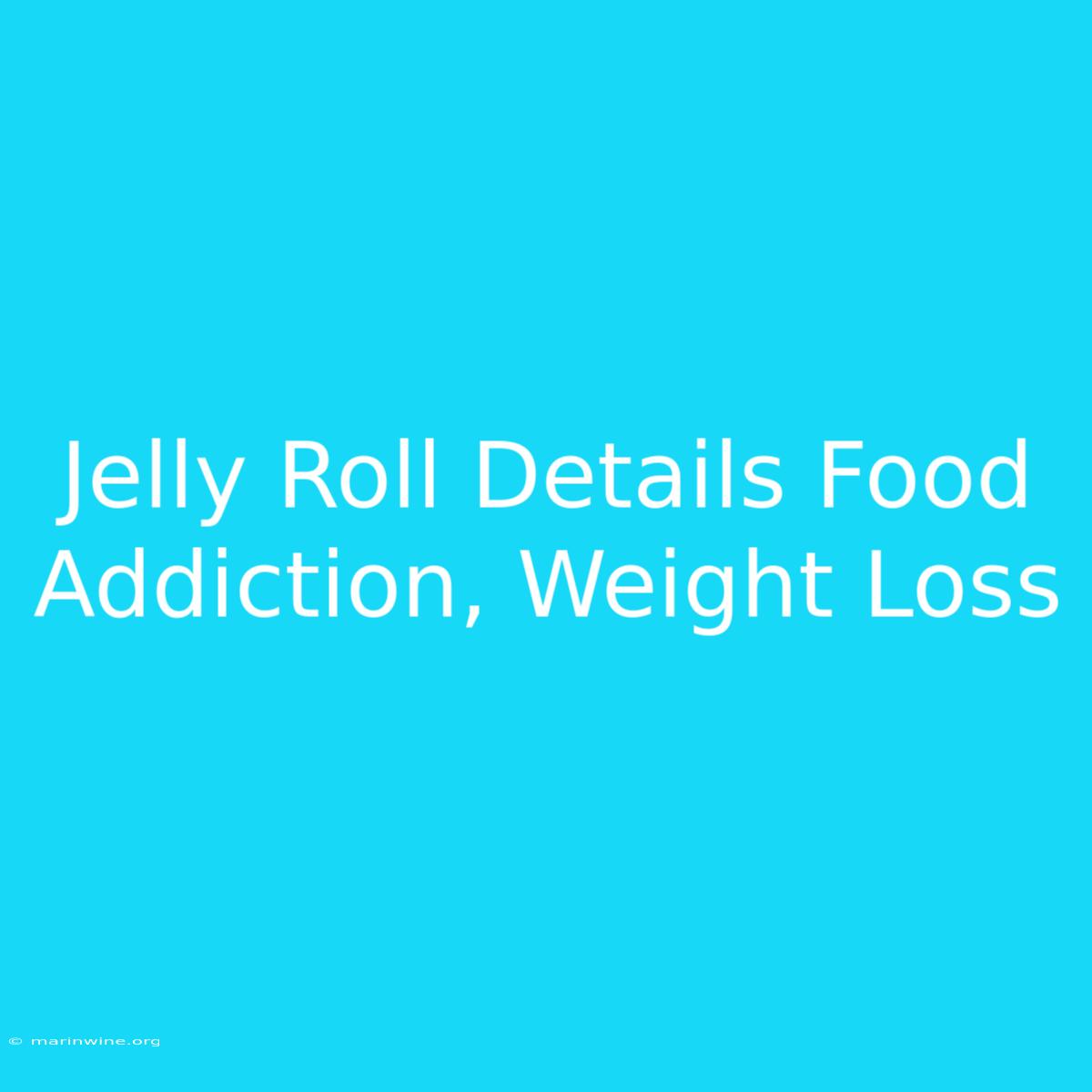 Jelly Roll Details Food Addiction, Weight Loss