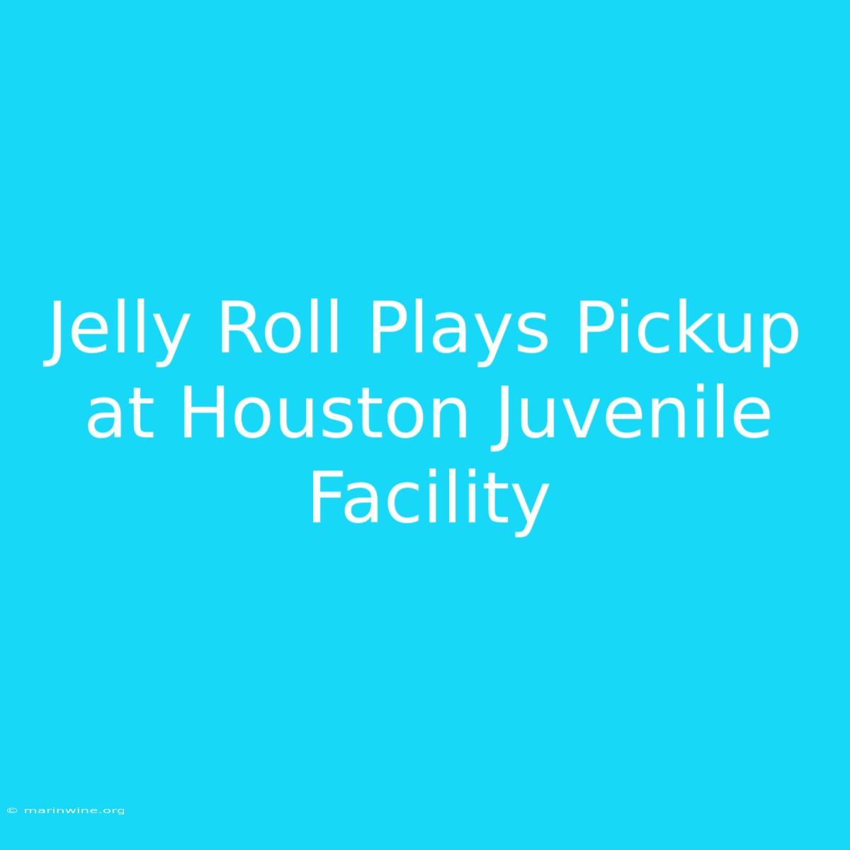 Jelly Roll Plays Pickup At Houston Juvenile Facility