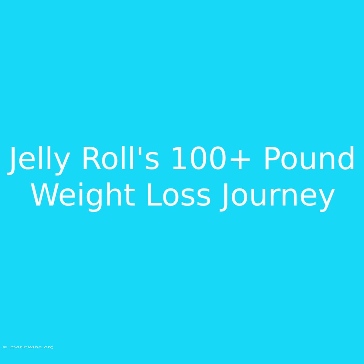 Jelly Roll's 100+ Pound Weight Loss Journey