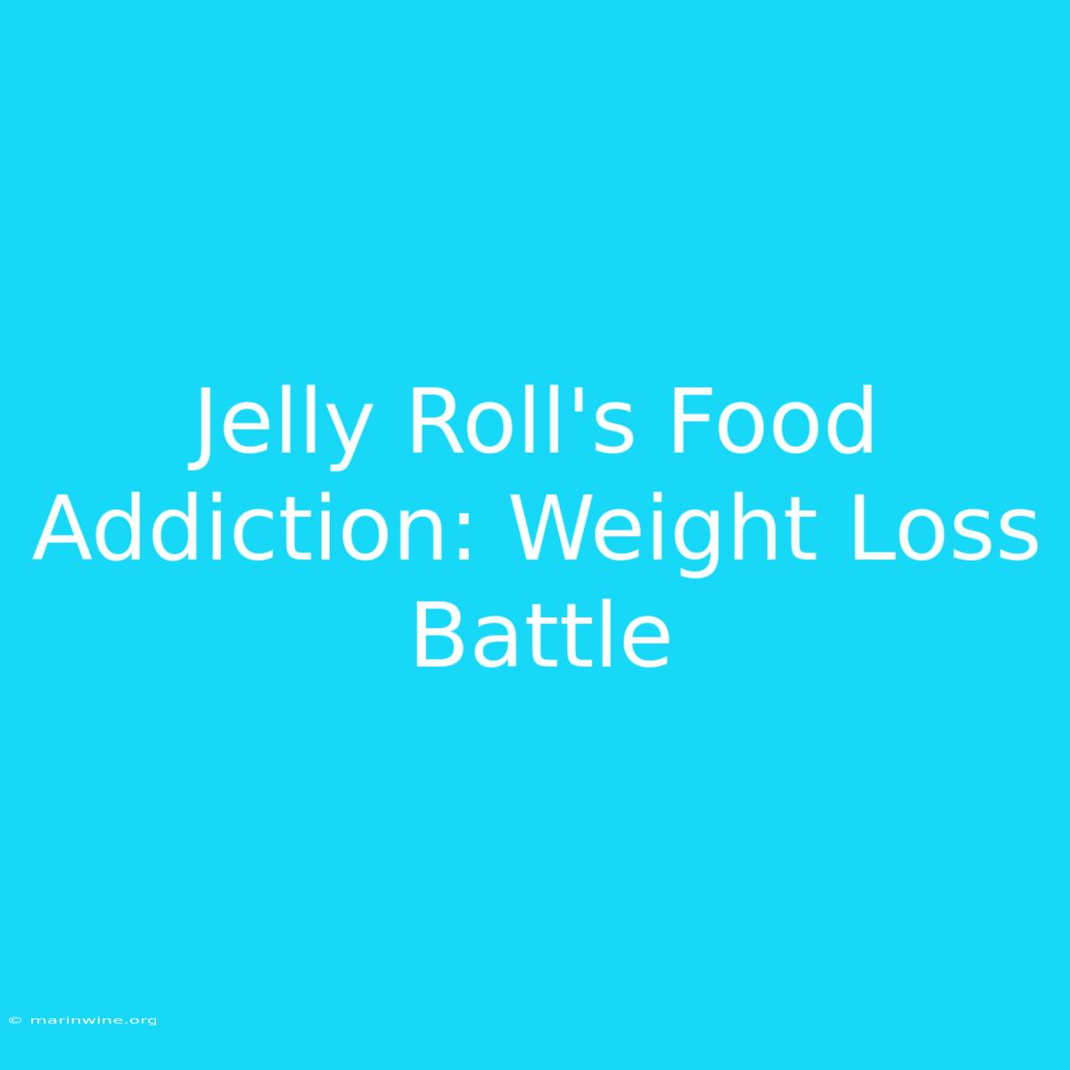 Jelly Roll's Food Addiction: Weight Loss Battle