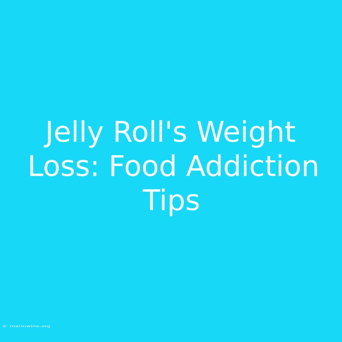 Jelly Roll's Weight Loss: Food Addiction Tips