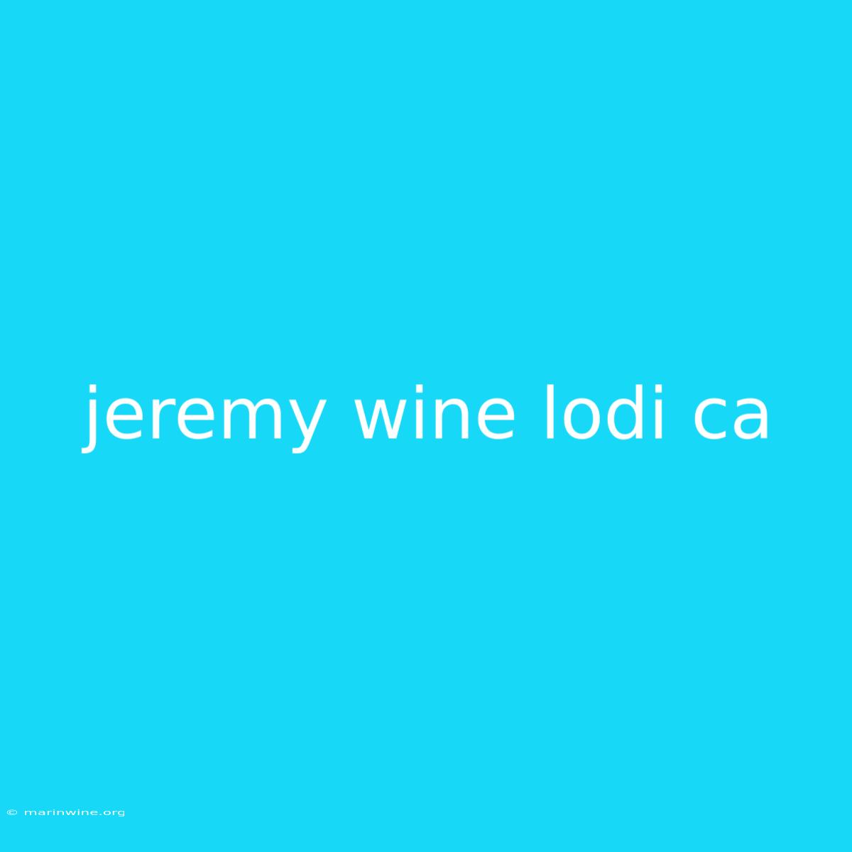 Jeremy Wine Lodi Ca