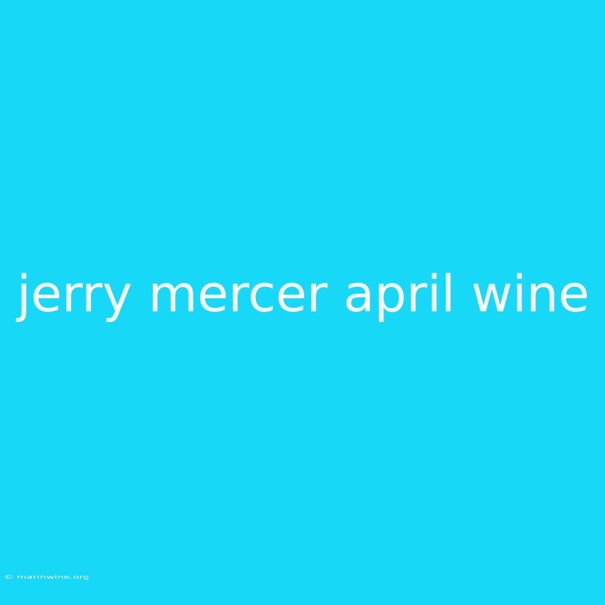 Jerry Mercer April Wine