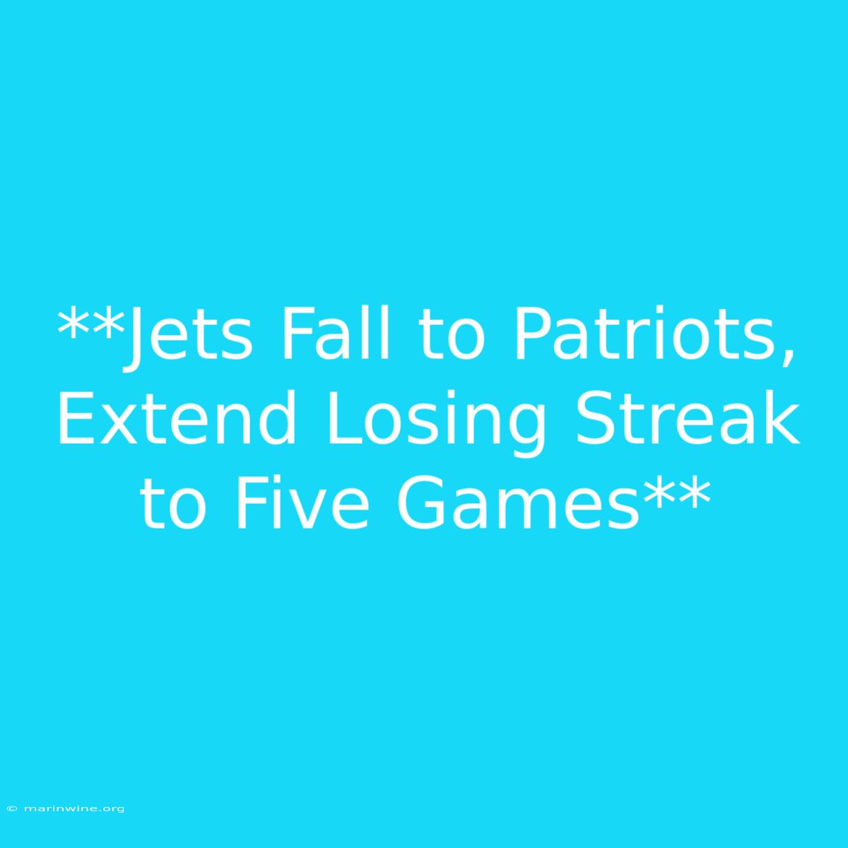 **Jets Fall To Patriots, Extend Losing Streak To Five Games** 