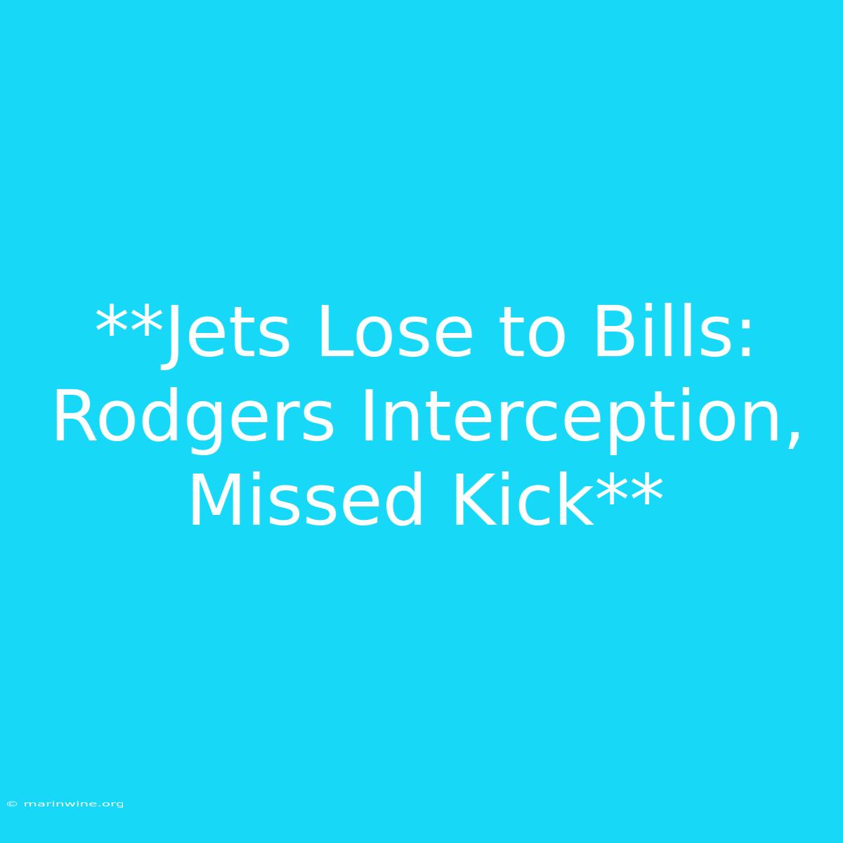 **Jets Lose To Bills: Rodgers Interception, Missed Kick** 